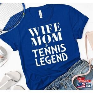 Wife Mom Tennis Legend Unisex Shirt Funny Gift Lover Mother Tee